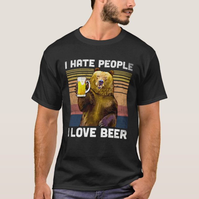 T-shirt I Hate People I Love Beer Bear  Camper Quotes (Devant)