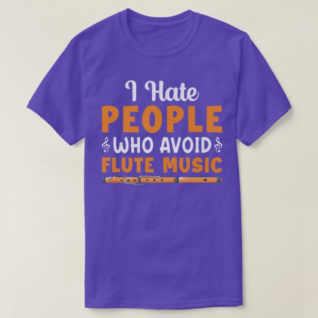 T-shirt I Hate People Who Avoid Flute Music Player Flutist (Design devant)