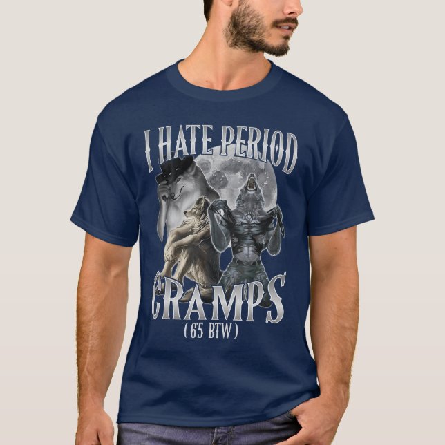 T-shirt I Hate Period Cramps Cringe Alpha 65 BTW performat (Devant)