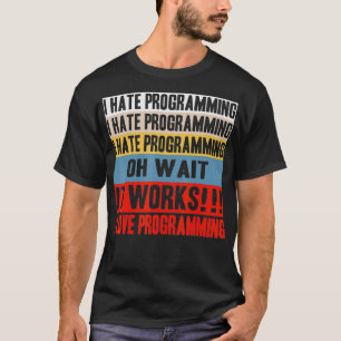 T-shirt I Hate Programing