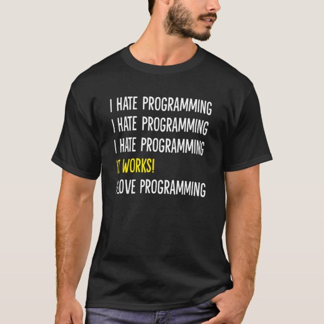 T-shirt i hate programming  it works  i love programming (Devant)