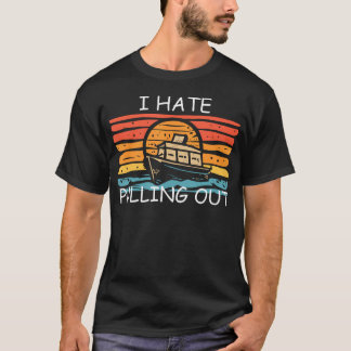 T-shirt I Hate Pulling Out Retro Boat Captain Funny Adult 