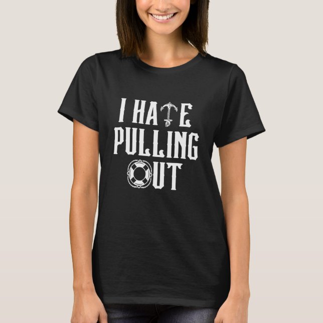 T-shirt I Hate Pulling Out Retro Boating Boat Captain (Devant)