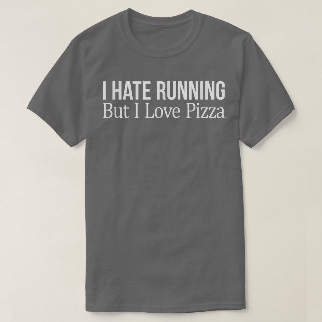 T-shirt I Hate Running But I Love Pizza  (Design devant)