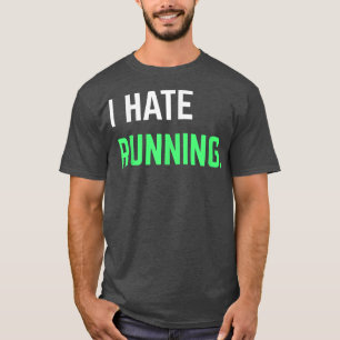 T-shirt I Hate Running Funny Running s Eercise Workout