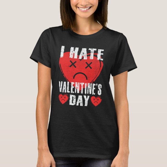 T-shirt I Hate Valentine's Day Anti Valentines Day Heart S (Devant)