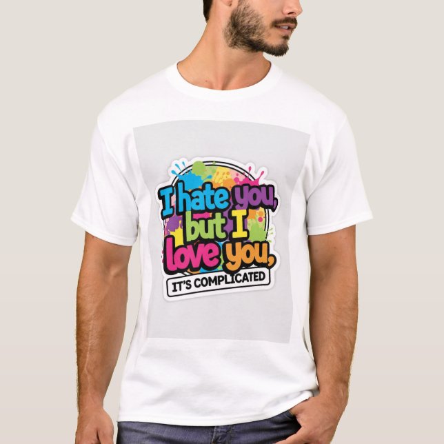 T-shirt I Hate You But I Love You Sticker (Devant)