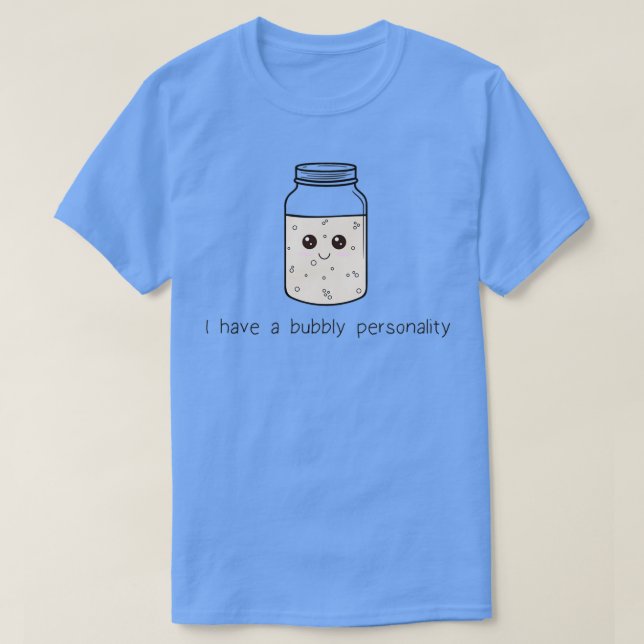 T-shirt I Have a Bubbly Personality (Design devant)