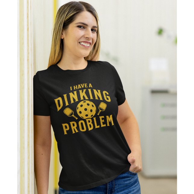T-shirt I Have a Dinking Problem Funny Pickleball  (Créateur téléchargé)