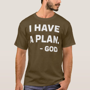 T-shirt I Have A Plan ,God faith And Trust In god Apparel