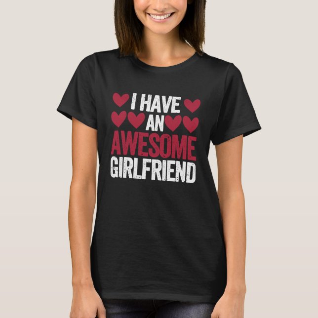 T-shirt I Have An Awesome Girlfriend Cute Valentines Day C (Devant)