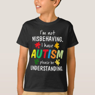 T-shirt I Have Autism I'm Not Misbehaving Autism