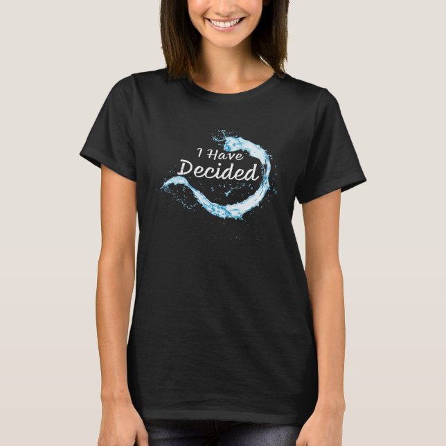 T-shirt I have Decided Christian Faith Water Baptism Graph (Devant)