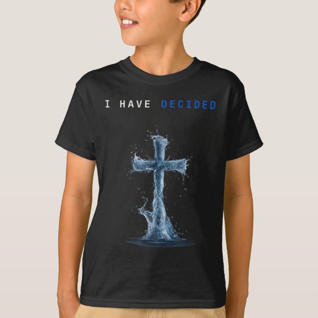T-shirt I Have Decided Water Cross Baptism Christian Follo (Devant)