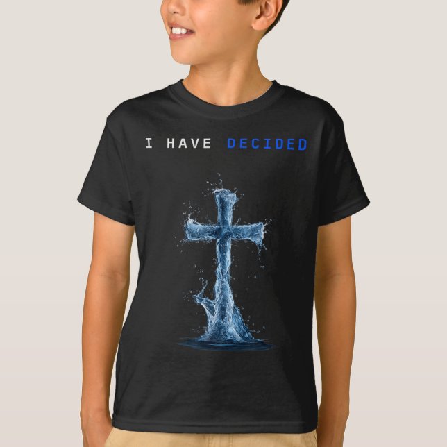 T-shirt I Have Decided Water Cross Baptism Christian Follo (Devant)