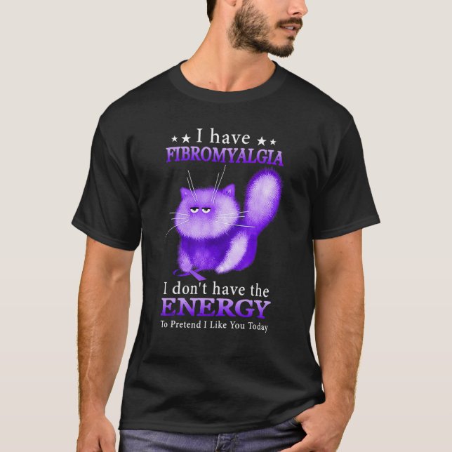 T-shirt I Have Fibromyalgia I Don't Have The Energy To Pre (Devant)