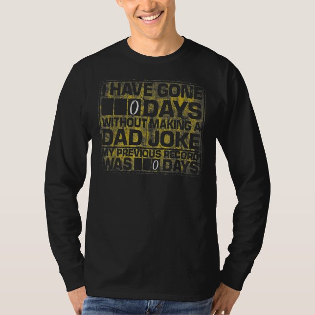 T-shirt I Have Gone 0 Days Without Making A Papa Joke (Devant)