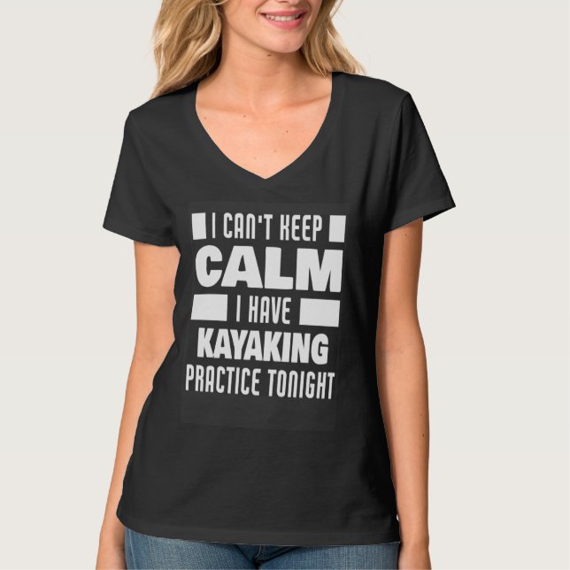 T-shirt I Have Kayaking Practice Saying Kayaker (Devant)