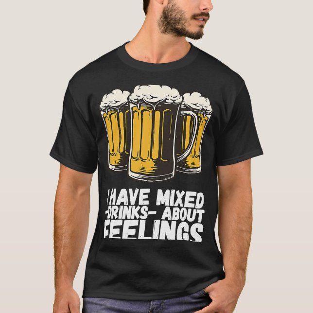 T-shirt I Have Mixed Drinks About Feelings  1 (Devant)