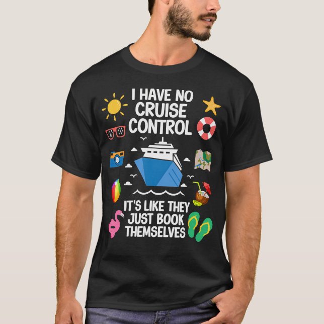 T-shirt I Have No Control On A Cruise They Book Themselves (Devant)