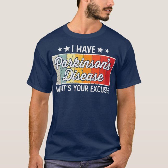 T-shirt I Have Parkinsons Whats Your Excuse Disease (Devant)