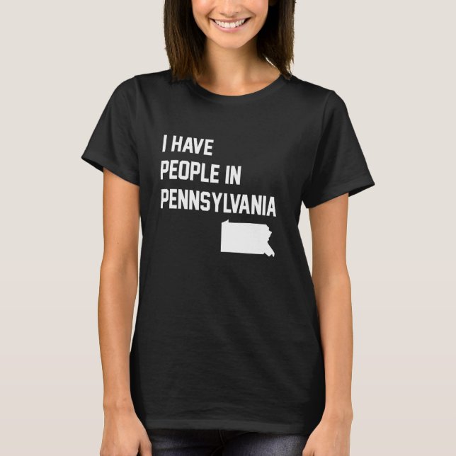 T-shirt I Have People in Pennsylvania (Devant)