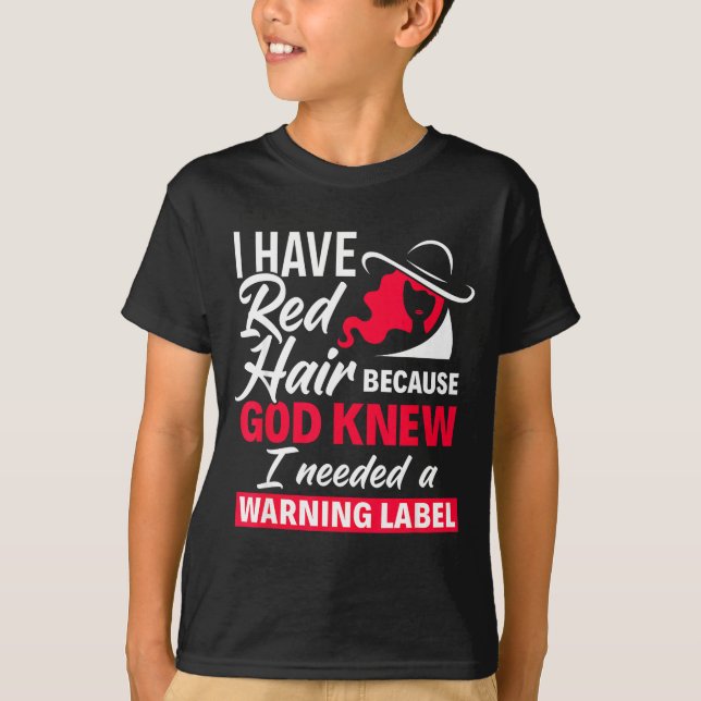 T-shirt I Have Red Hair Because God Knew Funny Redhead  (Devant)