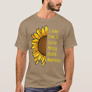 T-shirt I Have Time To Listen Mental Health Awareness1797 