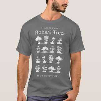 T-shirt I have too many Bonsai Trees Funny Venin (2)