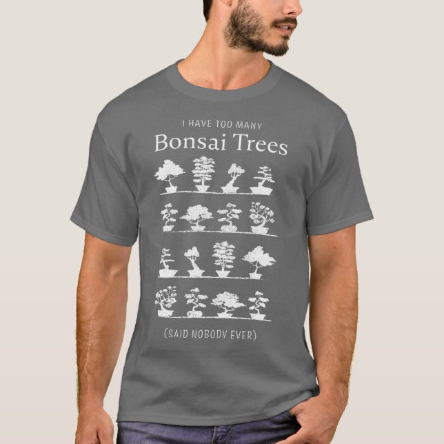 T-shirt I have too many Bonsai Trees Funny Venin (2) (Devant)