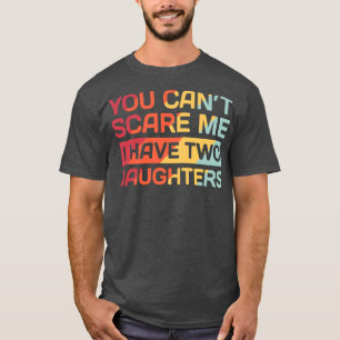 T-shirt I Have Two Daughters Funny Dad Venin