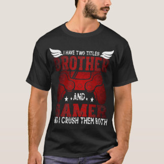T-shirt I Have Two Titles Brother and Gamer – Funny Gaming