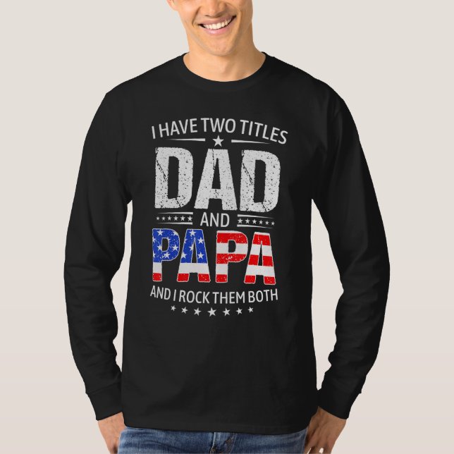 T-shirt I Have Two Titles Dad And Papa   Father s Day Dad (Devant)