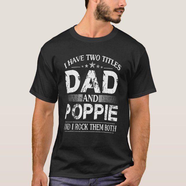 T-shirt I Have Two Titles Dad And Poppie Father's Day (Devant)