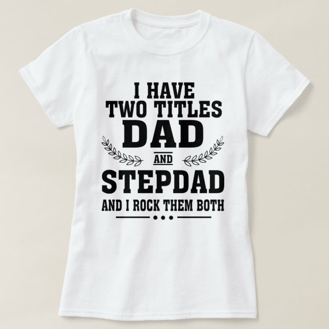 T-shirt I Have Two Titles Dad shirt (Design devant)
