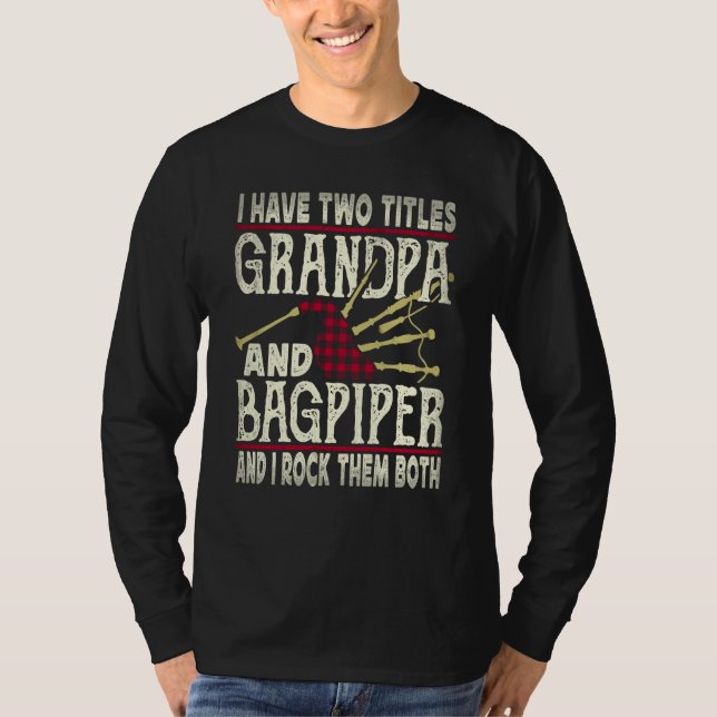 T-shirt I Have Two Titles Grandpa And Bagpiper Bagpipe Mus (Devant)