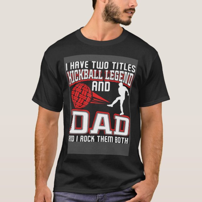 T-shirt I Have Two Titles Kickball Legend And Dad Father's (Devant)