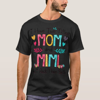 T-shirt I Have Two Titles Maman et Mimi And I Rock Them Bo