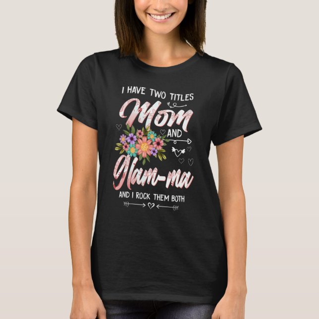T-shirt I Have Two Titles Mom And Glam ma Cute Floral Moth (Devant)