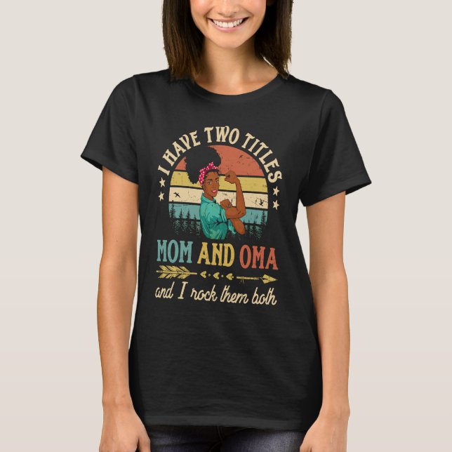 T-shirt I Have Two Titles Mom And Oma African Women Black  (Devant)