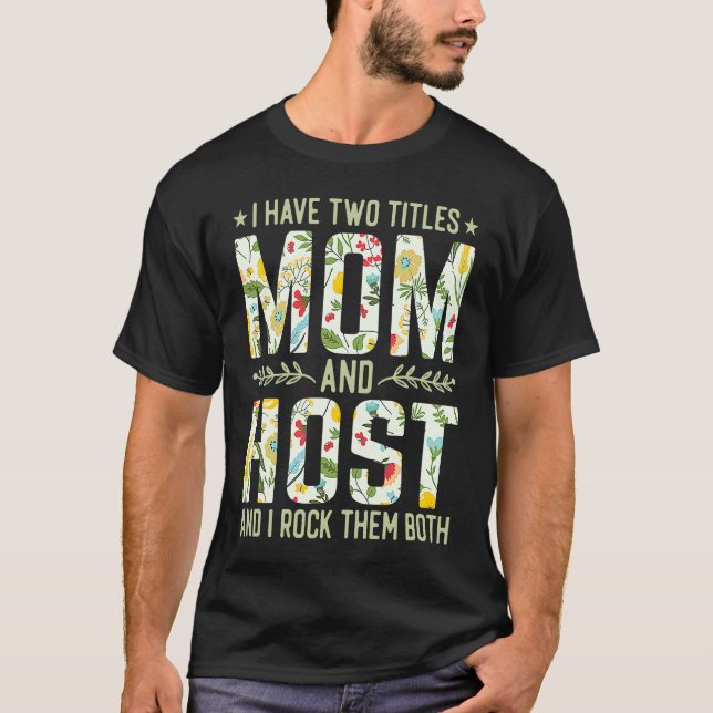 T-shirt I Have Two Titles Mom & Host   Mother's Day (Devant)