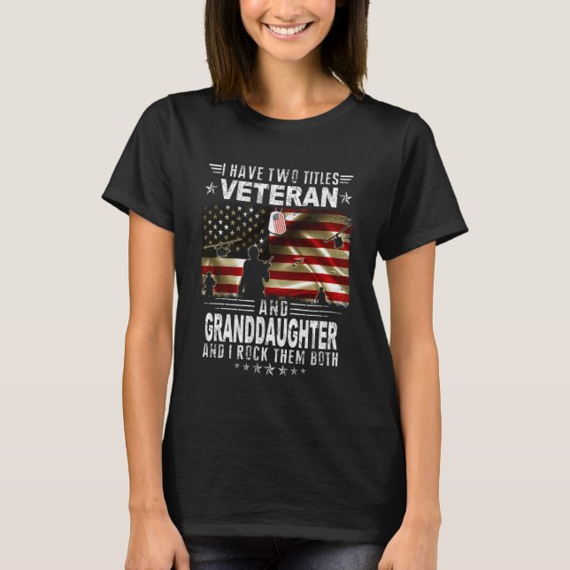 T-shirt I Have Two Titles Veteran And Granddaughter - Vete (Devant)