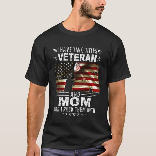 T-shirt I Have Two Titles Veteran And Mom - Ptrioitc Veter (Devant)