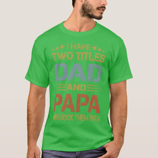 T-shirt I Havewoitles Dad And Papa Funny Father s Day girl