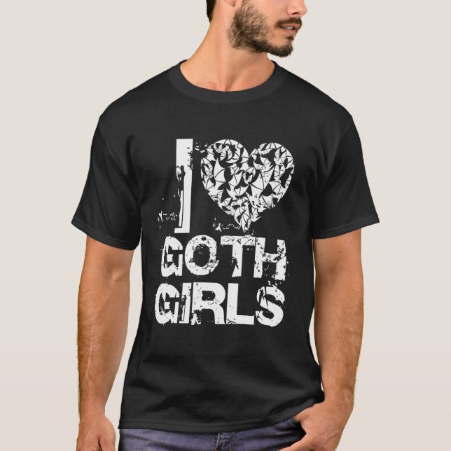 T-shirt I He Goth Grunge Goth Mode I Love Gothic (Devant)
