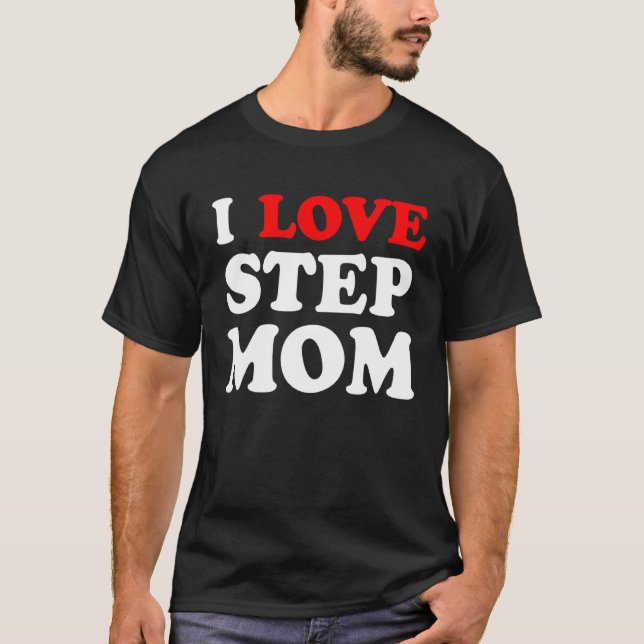 T-shirt I He Ur Maman I Love Your Maman I Love Hot Stepmom (Devant)