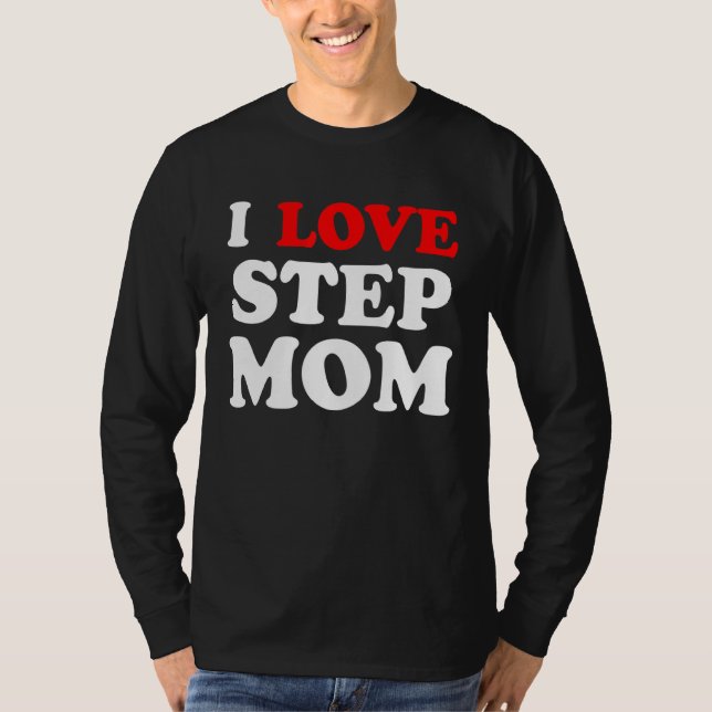 T-shirt I He Ur Maman I Love Your Maman I Love Hot Stepmom (Devant)
