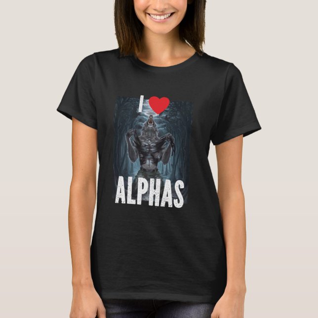 T-shirt I Heart Alphas drôle Cringe Alpha Werewolf Wolf Me (Devant)