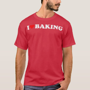 T-shirt I heart Baking I love Baking Hobby Cuisine Thème L