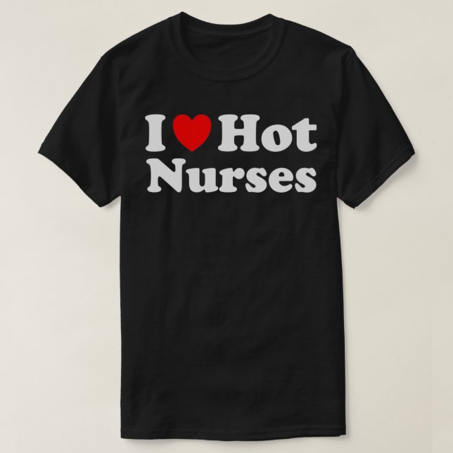 T-shirt I Heart Hot Nurses I  (Design devant)